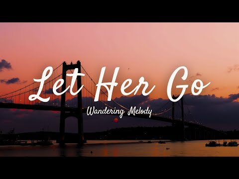 Let Her go (Lyrics) Pop Music 2025 - Top Pop Songs 2025