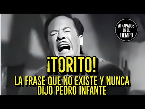 ¡TORITO! La frase que NUNCA dijo Pedro Infante ¡Efecto Mandela!