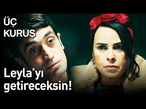 Üç Kuruş 12. Bölüm - Bana Leyla'yı Getireceksin!