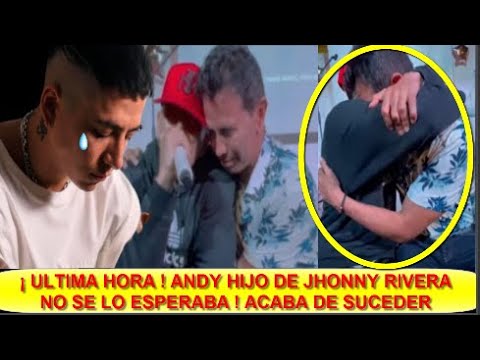 ¡ ULTIMA HORA ! JHONNY RIVERA NO SE PUDO AGUANTAR ! Y ROMPIÓ EN LLANTO ANDY SU HIJO NO LO ESPERABA