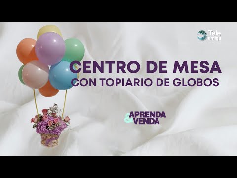 CENTRO DE MESA CON TOPARIO DE GLOBOS en Aprenda y Venda - Teleamiga