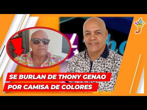 SE BURLAN DE THONY GENAO POR CAMISA DE COLORES