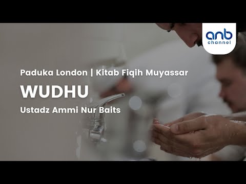 Fiqih Muyassar tentang Wudhu | Ustadz Ammi Nur Baits