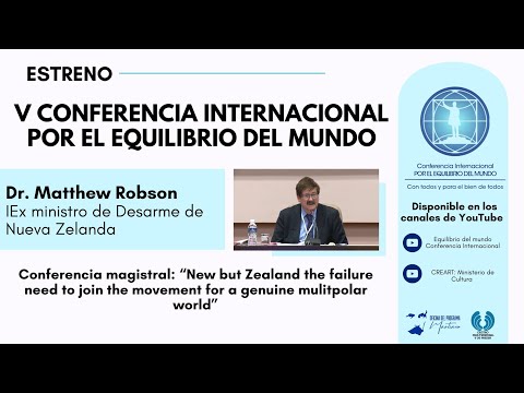 Conferencia Magistral. Intervención del Dr. Matthew Robson (Exministro de Desarme de Nueva Zelanda)