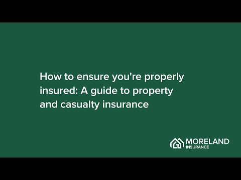 How to ensure you're properly insured: A guide to Property & Casualty Insurance