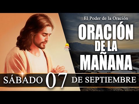 ? ORACIÓN de la Mañana de hoy SÁBADO 07 de Septiembre de 2024| @elpoderdelaoracion01