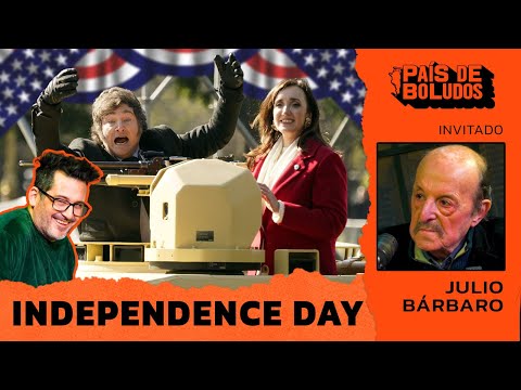 PAÍS DE BOLUDOS | INDEPENDENCE DAY + JULIO BÁRBARO  | PDB