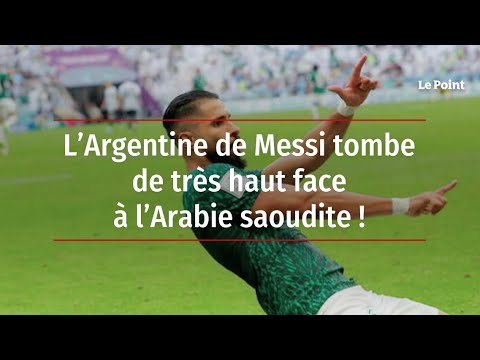 L’Argentine de Messi tombe de très haut face à l’Arabie saoudite !