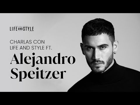 Charlas con Life and Style ft. Alejandro Speitzer