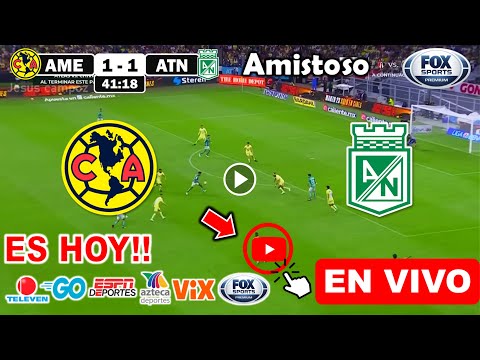 América vs. Atlético Nacional en vivo, donde ver, a que hora juega América vs Nacional Amistoso HOY