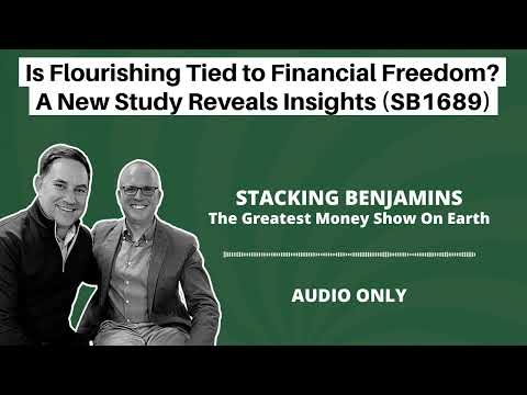 Stacking Benjamins | Is Flourishing Tied to Financial Freedom? A New Study Reveals Insights (SB1689)