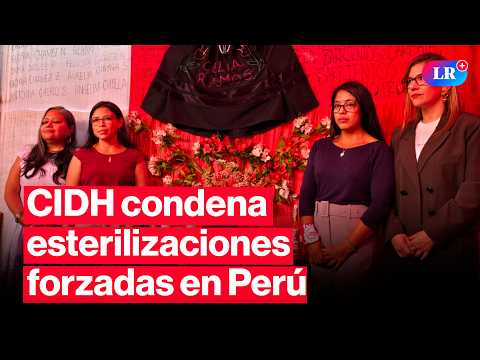 🔴CIDH confirma esterilizaciones forzadas en Perú: histórico fallo por el caso Celia Ramos| #EnVivoLR
