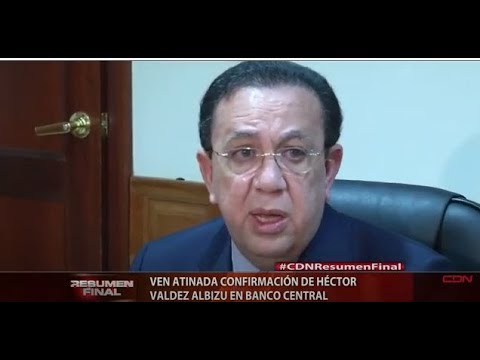 Ven atinada confirmación de Héctor Valdez Albizu en Banco Central