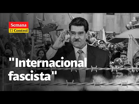 El Control a la internacional fascista creada por NICOLÁS MADURO