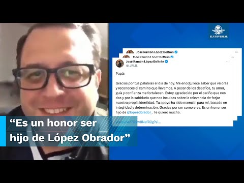 “Es un honor ser hijo de López Obrador”: José Ramón López Beltrán agradece palabras de su p