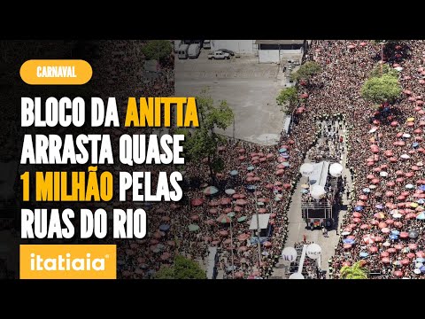 BLOCO DA ANITTA ARRASTA QUASE 1 MILHÃO DE PESSOAS NAS RUAS DO RIO DE JANEIRO