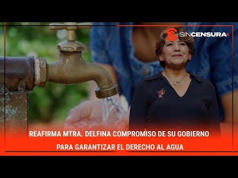 Reafirma Mtra. #Delfina compromiso de su #gobierno para garantizar el derecho al #AGUA