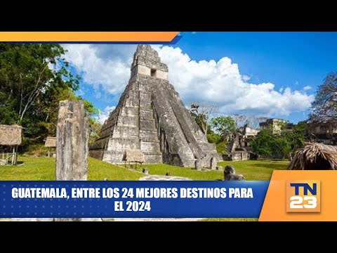 Guatemala, entre los 24 mejores destinos para el 2024