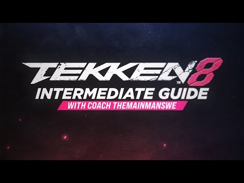 TEKKEN 8 - Intermediate Guide with TheMainManSWE