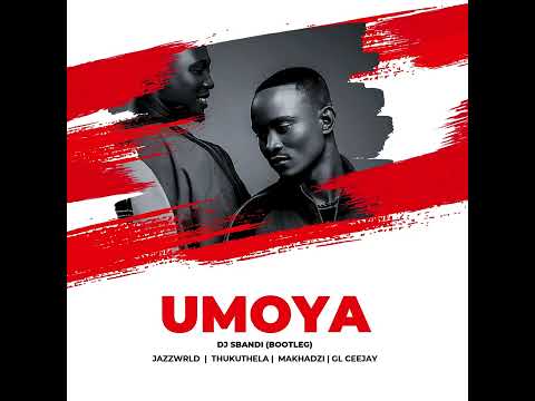 JAZZWRLD, Thukuthela, GL_Ceejay & Makhadzi - uMoya (Dj Sbandi Bootleg)