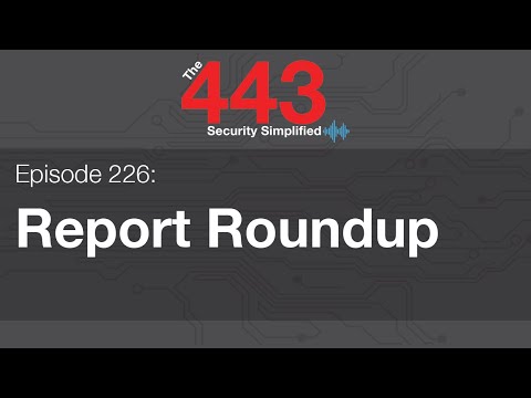 The 443 Episode 226 - Report Roundup