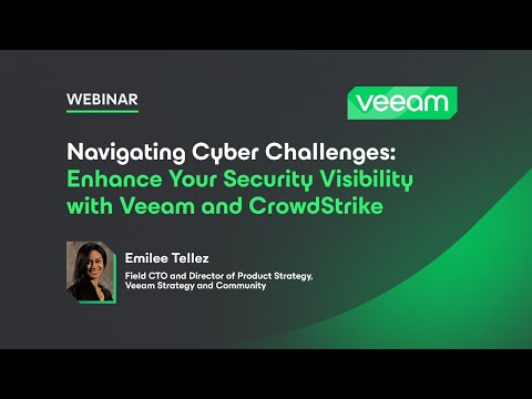 Navigating Cyber Challenges Enhance Your Security Visibility with Veeam and CrowdStrike | Webinar