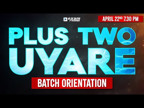 Plus Two Uyare Batch Orientation !!! April 22nd 7:30 PM