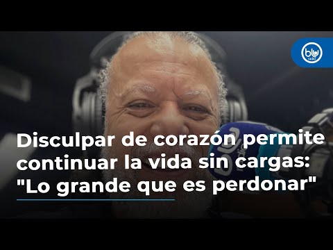 Disculpar de corazón permite continuar la vida sin cargas, lo grande que es perdonar: A, Linero