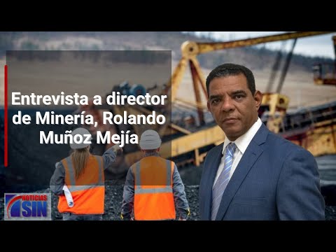 Entrevista a director de Minería, Rolando Muñoz Mejía