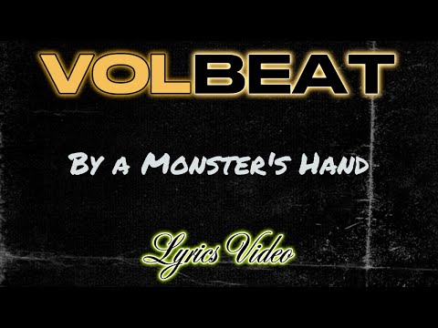 Volbeat   --By a Monster's Hand-- Lyrics Video
