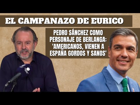 Eurico Campano: “Pedro Sánchez como un personaje de Berlanga”