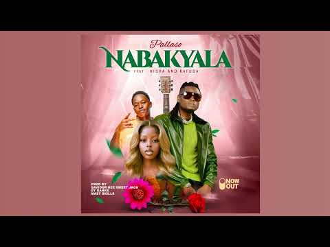 Pallaso - NABAKYALA ft Kafuba & Kisha ( Official Audio )