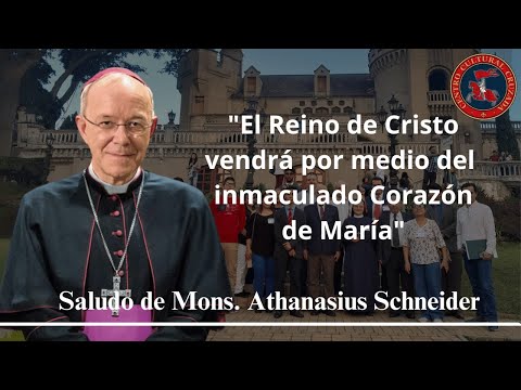 Saludo de Mons. Schneider | El Reino de Cristo vendrá por medio del inmaculado Corazón de María