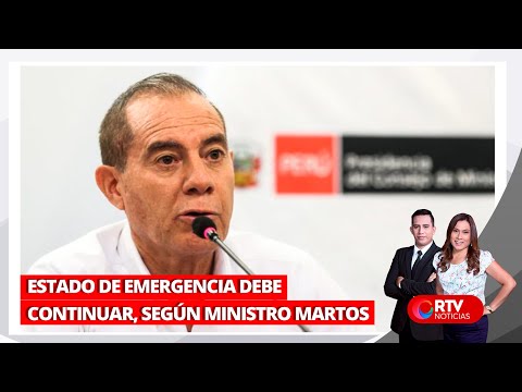 Estado de Emergencia debe continuar, según ministro Martos - RTV Noticias