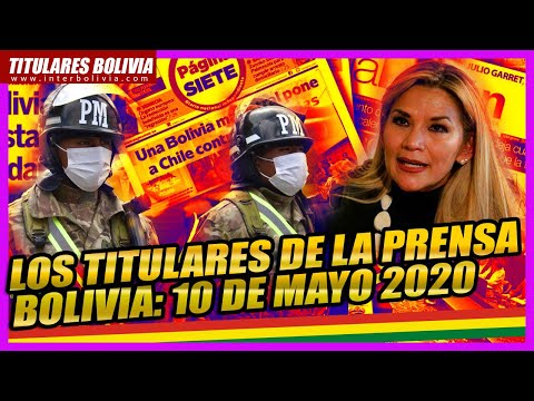 ? LOS TITULARES DE BOLIVIA  10 DE MAYO 2020 ?