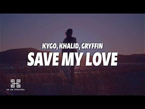 Kygo, Khalid, Gryffin - Save My Love (Lyrics)