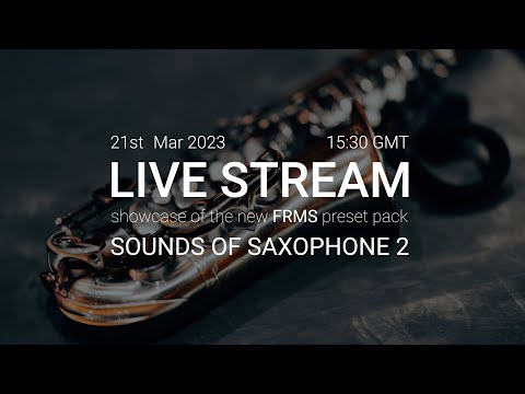 FRMS 'Sounds Of Saxophone 2' Preset Pack Listening Party Live Stream + Give Aways