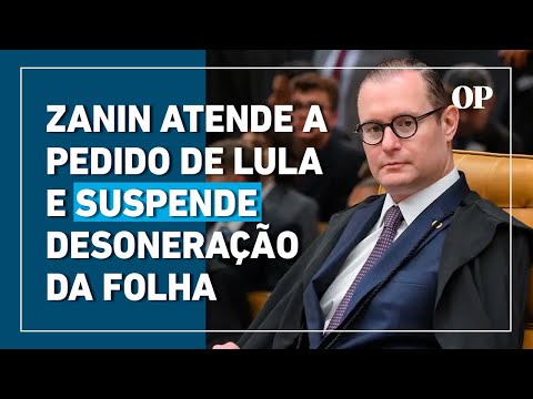 Zanin atende a pedido de Lula e suspende desoneração da folha