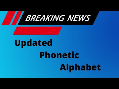 New Phonetic Alphabet to go into effect on 4/1/2022