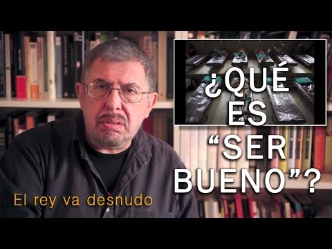 El rey va desnudo - ¿Qué es ser bueno? #El rey va desnudo (Mauricio Schwarz) #videos