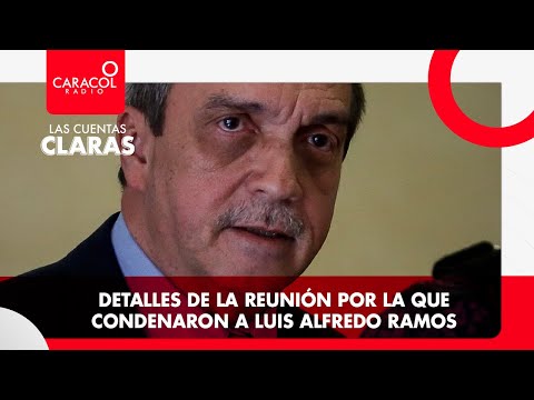 #LasCuentasClaras: Detalles de la reunión por la que condenaron a Luis Alfredo Ramos