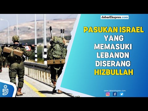 Pasukan Israel yang Memasuki Lebanon diserang hizbullah