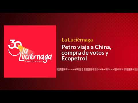Petro viaja a China, compra de votos y Ecopetrol