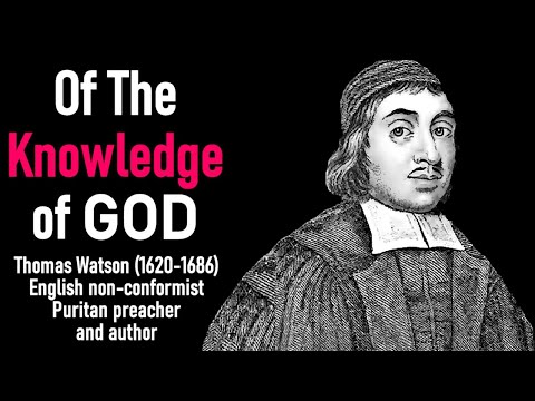 Of the Knowledge of God (from A Body of Practical Divinity) - Puritan Thomas Watson