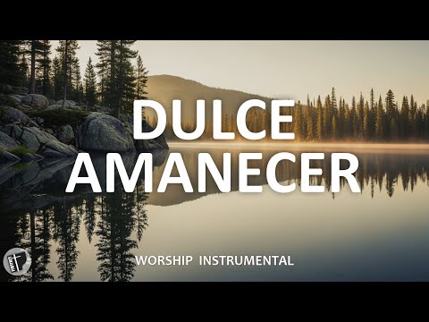 MUSICA INSTRUMENTAL CRISTIANA SIN ANUNCIOS INTERMEDIOS - PIANO WORSHIP - DULCE AMANECER