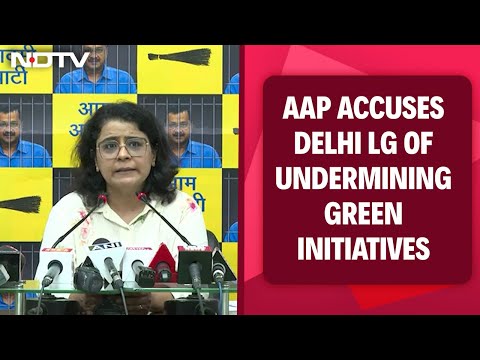 AAP Accuses Delhi LG of Undermining Green Initiatives And Supreme Court Orders