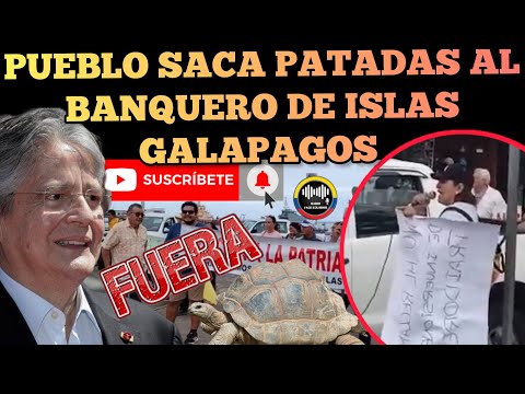 PUEBLO SACA PATA.DAS AL BANQUERO GUILLERMO LASSO DE LAS ISLAS GALÁPAGOS NOTICIAS RFE TV