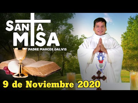 Misa de Hoy Lunes 9 de Noviembre 2020 con el Padre Marcos Galvis