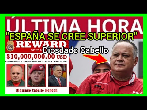 DIOSDADO CABELLO - ESPAÑA SE CREE IMPERIO SUPERIORES