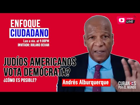 #EnfoqueCiudadano Andrés Alburquerque: ¿Cómo es posible que tantos judíos americanos vota demócrata?